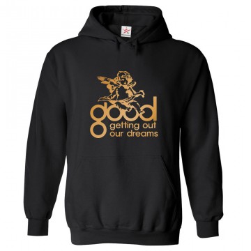 Good Getting Out Our Dreams Classic Unisex Kids and Adults Pullover Hoodie for Music Lovers